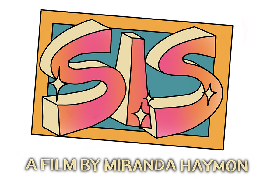 Sis, a film by Miranda Haymon